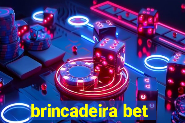 brincadeira bet